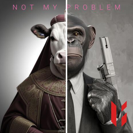 Not my problem | Boomplay Music