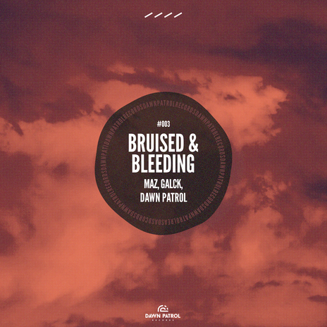 Bruised & Bleeding ft. Galck & Dawn Patrol | Boomplay Music