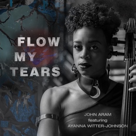 Flow My Tears ft. Ayanna Witter-Johnson | Boomplay Music