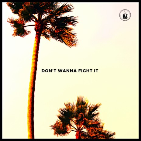 Don't Wanna Fight It | Boomplay Music