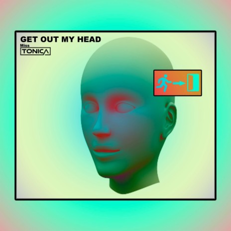 Get out My Head | Boomplay Music