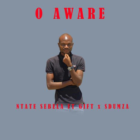 O AWARE ft. GIFT MALIK & DJ SDUMZA