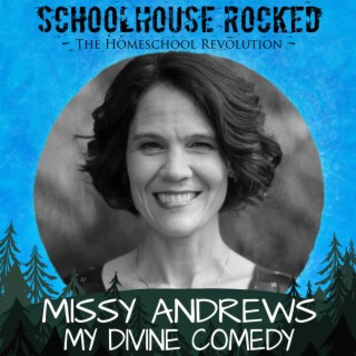 Reliving A Divine Comedy: A Homeschooling Journey - Missy Andrews, Part 2