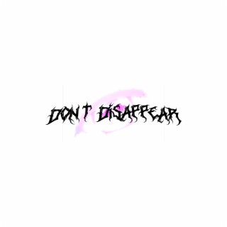 Don't Disappear