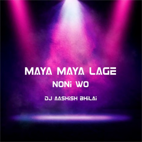 Maya Maya Lage Noni Vo | Boomplay Music