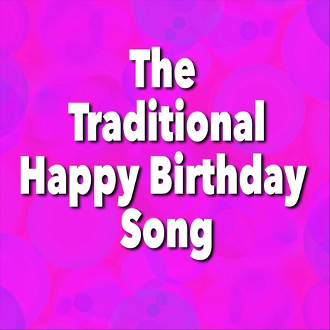 The Traditional Happy Birthday Song | Boomplay Music