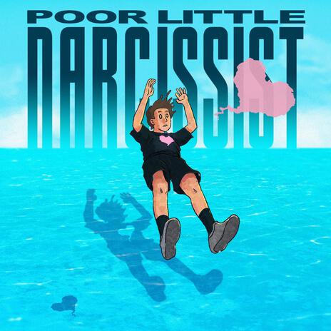 Poor Little Narcissist | Boomplay Music