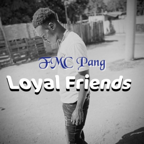 Loyal Friends | Boomplay Music