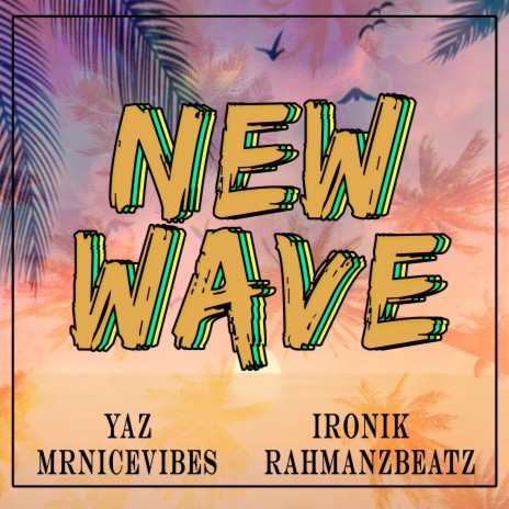New Wave ft. RahmanzBeatz, Ironik & MrNiceVibes | Boomplay Music