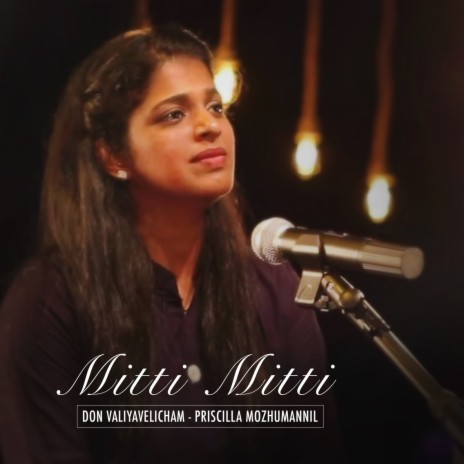 Mitti Mitti ft. Priscilla Mozhumannil | Boomplay Music