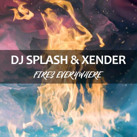 Fires Everywhere ft. XENDER | Boomplay Music