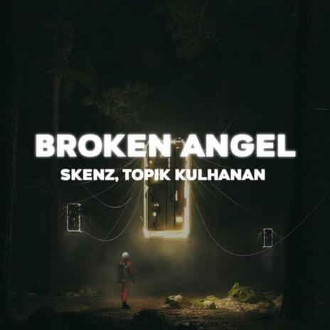 Broken Angel (Remix) ft. Topik Kulhanan | Boomplay Music