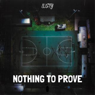 Nothing To Prove lyrics | Boomplay Music