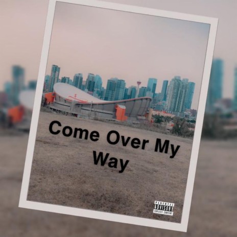 Come Over My Way ft. Dawn Margot & Tristin Raymond | Boomplay Music