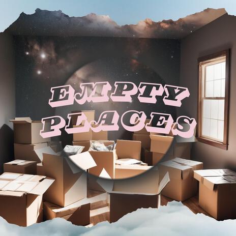 Empty Places | Boomplay Music