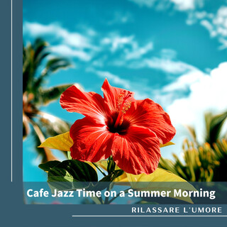 Cafe Jazz Time on a Summer Morning