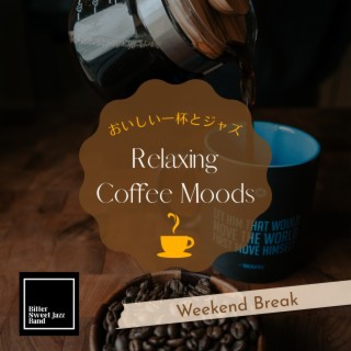 Relaxing Coffee Moods:おいしい一杯とジャズ - Weekend Break