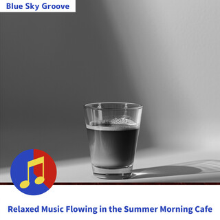 Relaxed Music Flowing in the Summer Morning Cafe