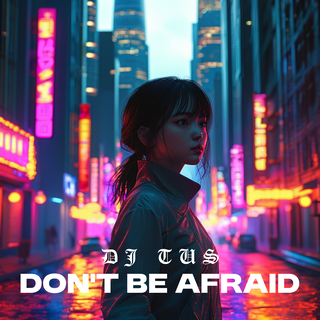 Don't Be Afraid lyrics | Boomplay Music