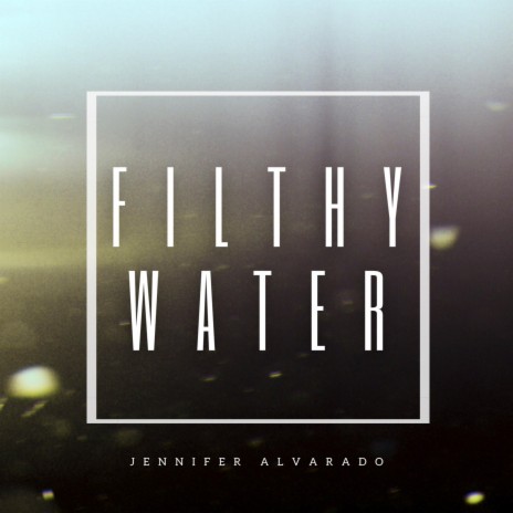 Filthy Water | Boomplay Music