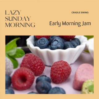 Lazy Sunday Morning - Early Morning Jam