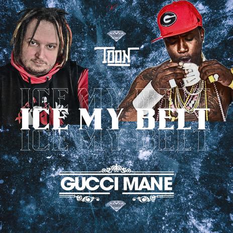 Ice My Belt ft. Gucci Mane | Boomplay Music