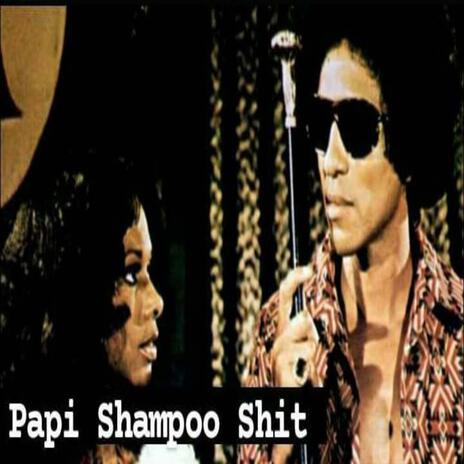 Papi Shampoo Shit | Boomplay Music