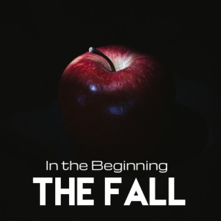 In the Beginning: The Fall