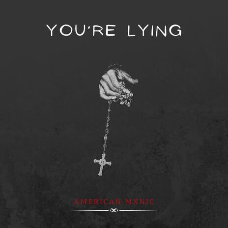 You're Lying | Boomplay Music