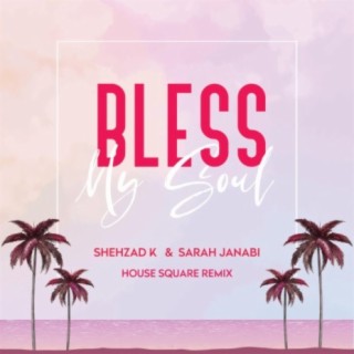 Bless My Soul (House Square Remix)