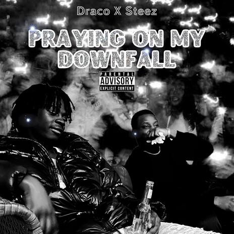 Praying On My Downfall ft. Young $teez | Boomplay Music