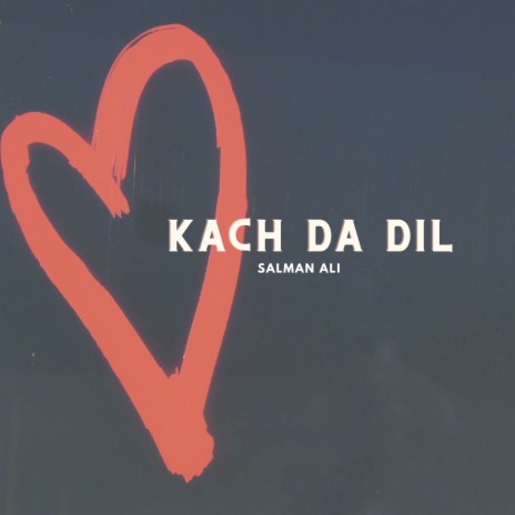 Kach Da Dil | Boomplay Music