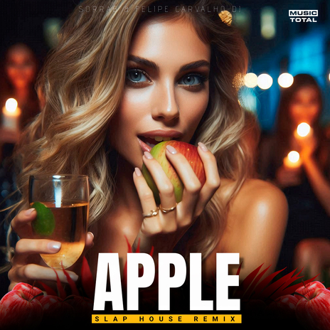 Apple (Slap House Remix) ft. Felipe Carvalho DJ & Music Total | Boomplay Music