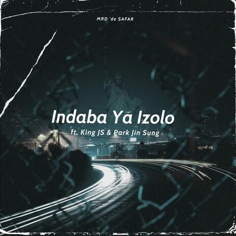 Indaba Ya Izolo ft. King JS & Park Jin Sung | Boomplay Music