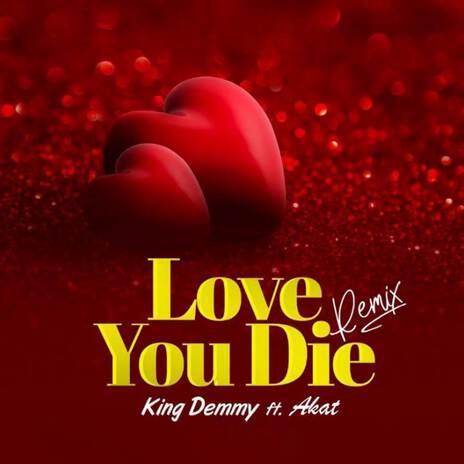 Love You Die (Remix) ft. Akat | Boomplay Music