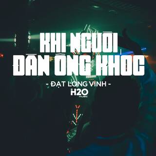 Khi Người Đàn Ông Khóc (Remix House)