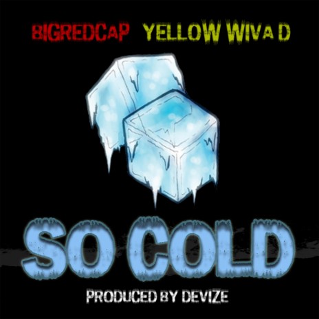 So Cold ft. Yellow Wiva D | Boomplay Music