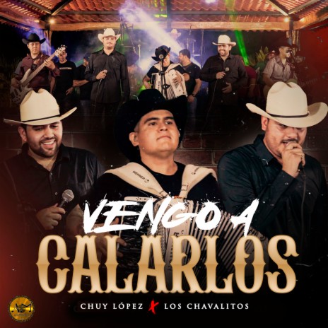 Vengo A Calarlos (En vivo) ft. Chuy López | Boomplay Music