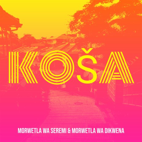 Koša ft. MORWETLA WA DIKWENA | Boomplay Music