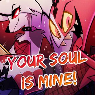 Your Soul Is Mine!