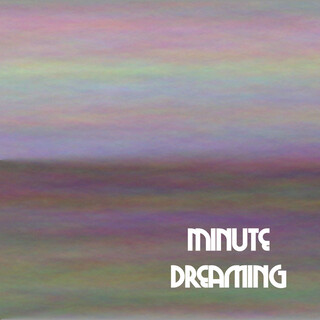 Minute Dreaming