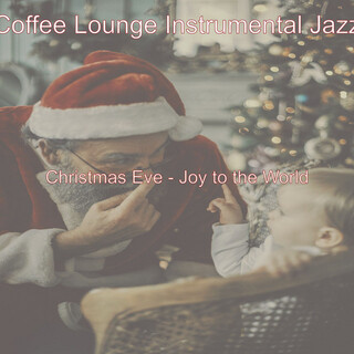 Christmas Eve - Joy to the World