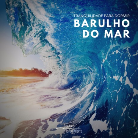 Tranquilidade para Dormir: Barulho do Mar, Pt. 02 | Boomplay Music