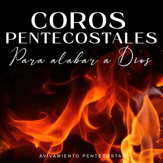 Coros Pentecostales Para Alabar A Dios