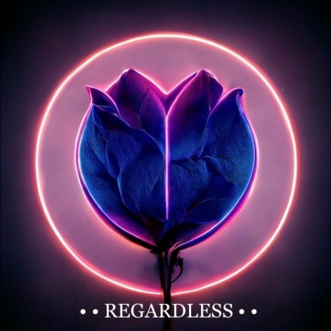 Regardless | Boomplay Music