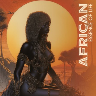 African Essence of Life: Music for Ancient Healing and Herbalism Practices, Consciousness Meditation with African Rhythms