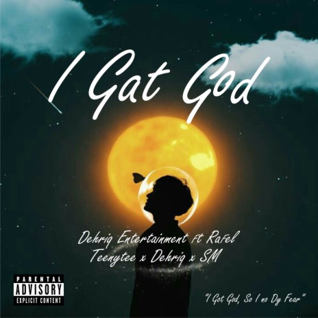 I GOT GOD ft. Teenytee, Dehriq & SM