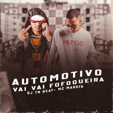 Automotivo Vai Vai Fofoqueira ft. MC Marofa | Boomplay Music