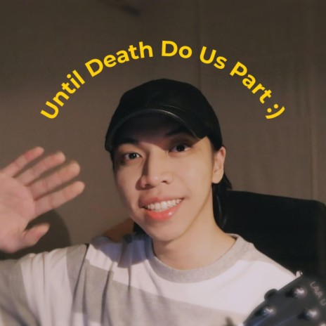 Until Death Do Us Part :) | Boomplay Music
