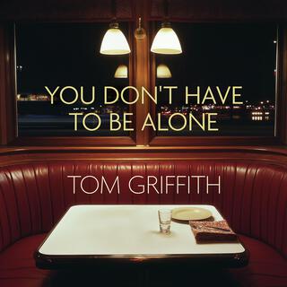 You Don't Have to Be Alone lyrics | Boomplay Music